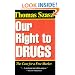 Our Right to Drugs: The Case for a Free Market