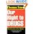 Our Right to Drugs: The Case for a Free Market