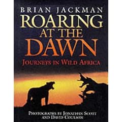 Roaring at the Dawn: Journeys in Wild Africa
