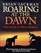 Book Roaring At The Dawn: Wild Africa