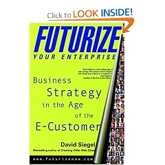 Futurize Your Enterprise: Business Strategy in the Age of the E-customer