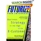 Click here to buy Futurize Your Enterprise: Business Strategy in the Age of the... by  David Siegel.