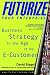 Futurize Your Enterprise: Business Strategy in the Age of the E-customer