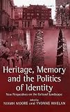 cover of Heritage, Memory and the Politics of Identity: New Perspectives on the Cultural Landscape (Heritage, Culture & Identity): New Perspectives on the Cultural Landscape (Heritage, Culture & Identity)