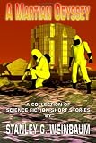 A Martian Odyssey: A Collection of Science Fiction Short Stories by Stanley G. Weinbaum