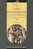 Revue PU Rennes  / L'art en Champagne à la fin du Moyen Age : Productions locales et modèles étrangers (v.1485-v.1535)