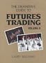The Definitive Guide to Futures Trading (Volume II)