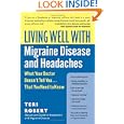 Living Well with Migraine Disease and Headaches: What Your Doctor Doesn't Tell You...That You Need... by Teri Robert