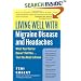 Living Well with Migraine Disease and Headaches: What Your Doctor Doesn't Tell You...That You Need to Know (Living Well)