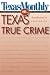 Book Texas Monthly On . . .: Texas True Crime