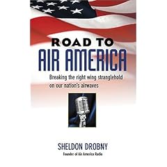 Road To Air America: Breaking The Right Wing Stranglehold On Our Nation's Airwaves