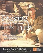 Digging for the Truth: One Man's Epic Adventure Exploring the World's Greatest Archaeological Mysteries