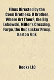Films Directed by the Coen Brothers (Study Guide): O Brother, Where Art Thou?, the Big Lebowski, Miller's Crossing, Fargo, the Hudsucker Proxy-