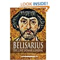 Belisarius: The Last Roman General