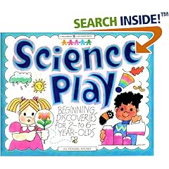 Science Play!: Beginning Discoveries for 2-To 6-Year-Olds (Williamson Little Hands Series)