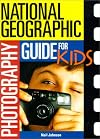 National Geographic Photography Guide For Kids