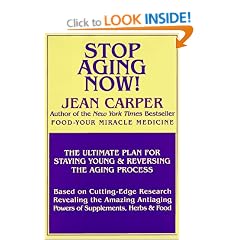 Stop Aging Now!: The Ultimate Plan for Staying Young and Reversing the Aging Process
