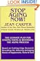 Stop Aging Now! The Ultimate Plan for Staying Young & Reversing the Aging Process