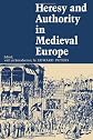 Heresy and Authority in Medieval Europe