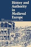 Heresy and Authority in Medieval Europe (The Middle Ages Series)