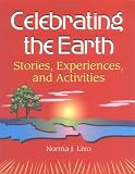 Celebrating the Earth: Stories, Experiences, and Activities Celebrating the Earth: Stories, Experiences, and Activities