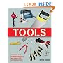 Tools: A Tool-by-Tool Guide to Choosing and Using 150 Home Essentials
