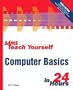 Sams Teach Yourself Computer Basics in 24 Hours (3rd Edition)