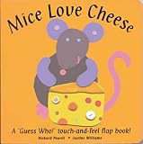 Mice love cheese : a 'guess who!' touch-and-feel flap book!