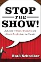 Stop the Show! A History of Insane Incidents and Absurd Accidents in the Theater