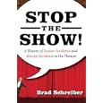 Stop the Show! A History of Insane Incidents and Absurd Accidents in the Theater
