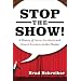 Stop the Show! A History of Insane Incidents and Absurd Accidents in the Theater