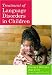 Treatment of Language Disorders in Children (Communication and Language Intervention Series)