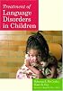 Treatment of Language Disorders in Children (Communication and Language Intervention Series)
