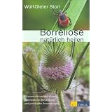Borreliose nat�rlich heilen: Ethnomedizinisches Wissen, ganzheitliche Behandlung und praktische Anwendungenvon "Wolf-Dieter Storl"