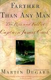 Farther Than Any Man : The Rise and Fall of Captain James Cook