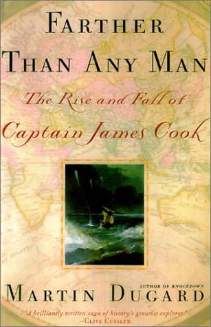 Farther Than Any Man: The Rise and Fall of Captain Cook