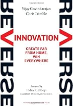 Reverse Innovation: Create Far From Home, Win Everywhere
