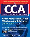 CCA Citrix MetaFrame XP for Windows Administrator Study Guide (Exam 70-220)