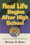Real Life Begins After High School: Facing the Future Without Freaking Out (Bickel, Bruce and Jantz, Stan)