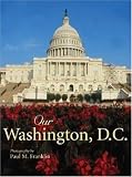 Our Washington, D.C. (Our ...) Paul M. Franklin