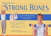 Exercise for Strong Bones: A Step-by-step Program to Prevent Osteoporosis and Stay Fit and Active for Life