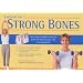 Exercise for Strong Bones: A Step-by-step Program to Prevent Osteoporosis and Stay Fit and Active for Life