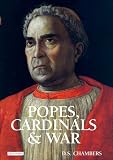Popes, Cardinals, And War : The Military Church In Renaissance And Early Modern Europe