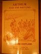Arthur and the Britons in Wales and Scotland