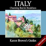 Karen Brown’s Guide 2004 Italy: Charming Bed & Breakfasts