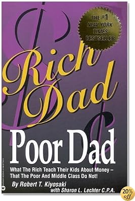 Rich Dad Poor Dad: What the Rich Teach Their Kids about Money?that the Poor and the Middle Class Do Not! (Rich Dad)