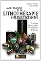 Guide pratique de la lithoth&eacute;rapie &eacute;nerg&eacute;ticienne : Principes &eacute;l&eacute;mentaires et m&eacute;thodes de travail