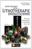 Guide pratique de la lithothérapie énergéticienne : Principes élémentaires et méthodes de travail