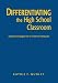 Differentiating the High School Classroom: Solution Strategies for 18 Common Obstacles