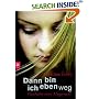 Dann bin ich eben weg: Geschichte einer Magersucht
